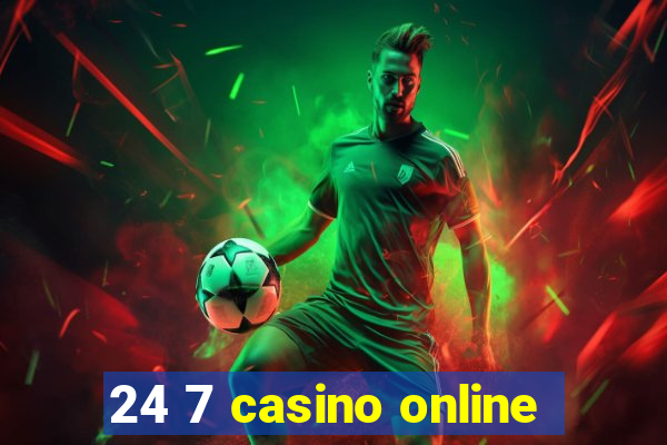 24 7 casino online