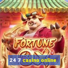 24 7 casino online