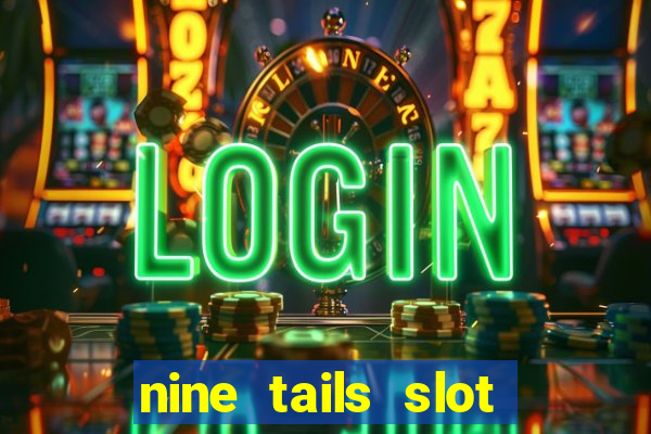 nine tails slot free play