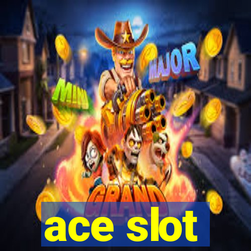 ace slot