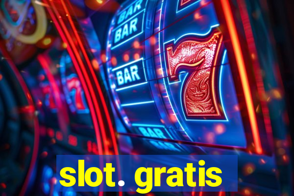 slot. gratis