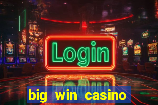 big win casino slot games plataforma