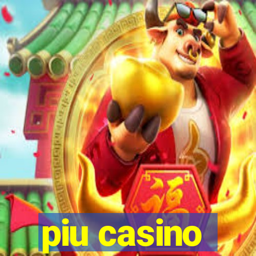 piu casino