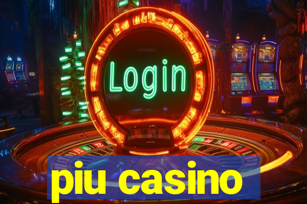 piu casino