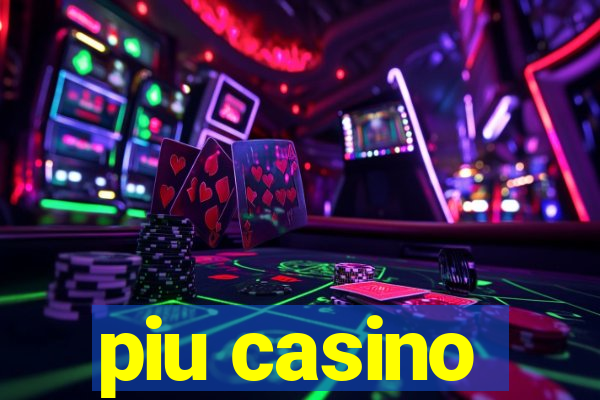 piu casino