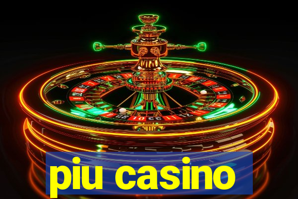 piu casino