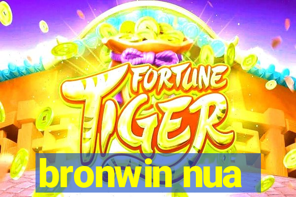 bronwin nua