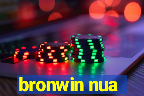 bronwin nua