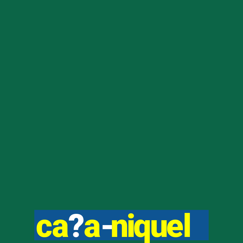 ca?a-niquel