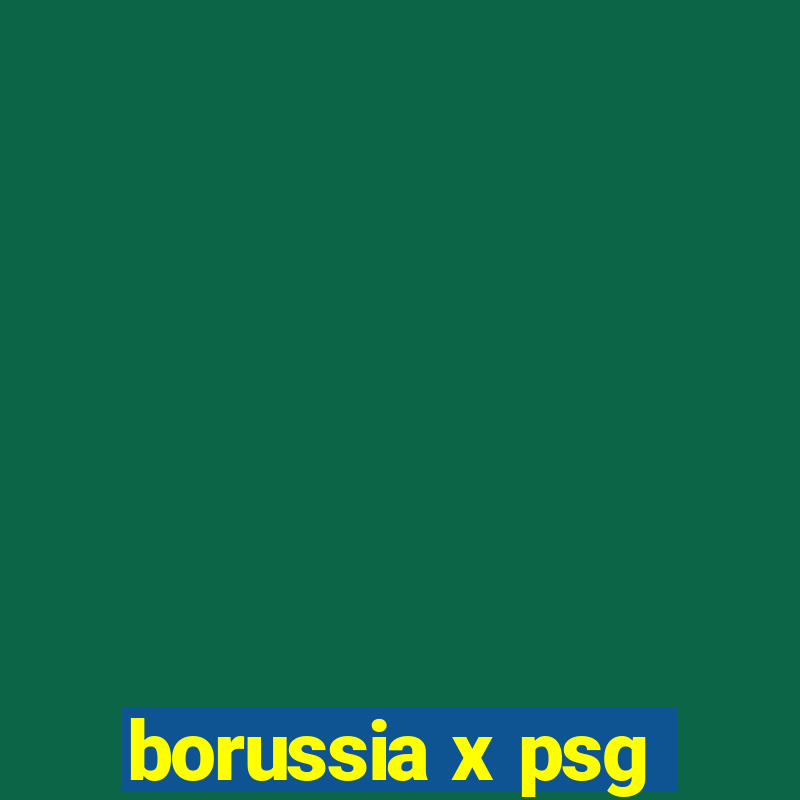 borussia x psg