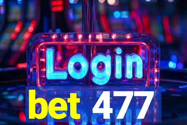 bet 477