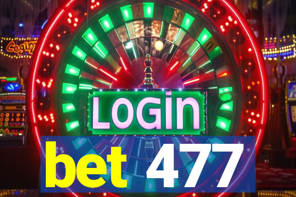 bet 477