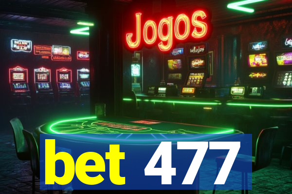 bet 477