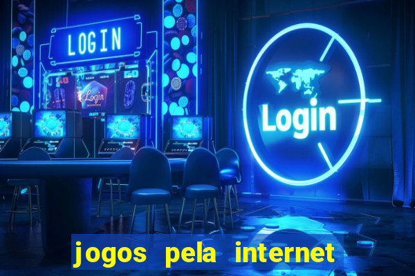 jogos pela internet que ganha dinheiro