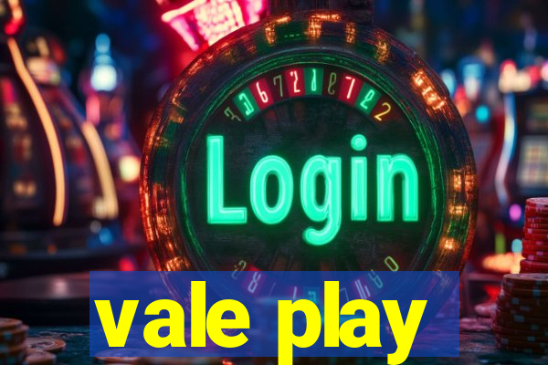 vale play