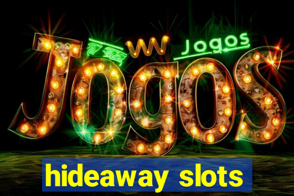 hideaway slots