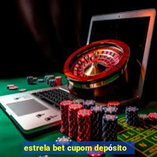 estrela bet cupom depósito