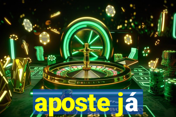 aposte já