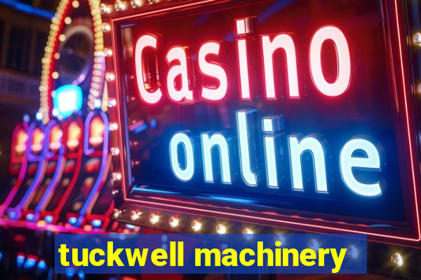 tuckwell machinery