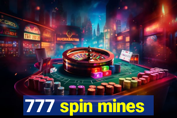 777 spin mines