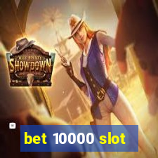 bet 10000 slot