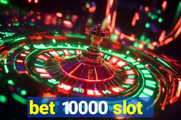 bet 10000 slot