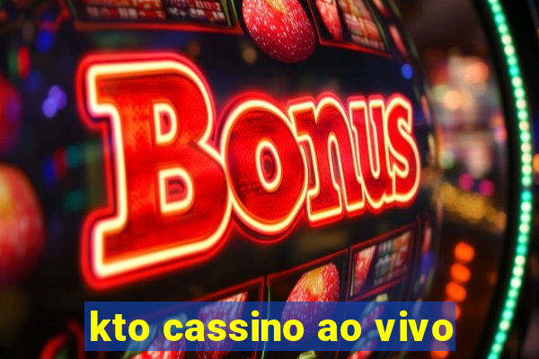 kto cassino ao vivo