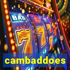 cambaddoes