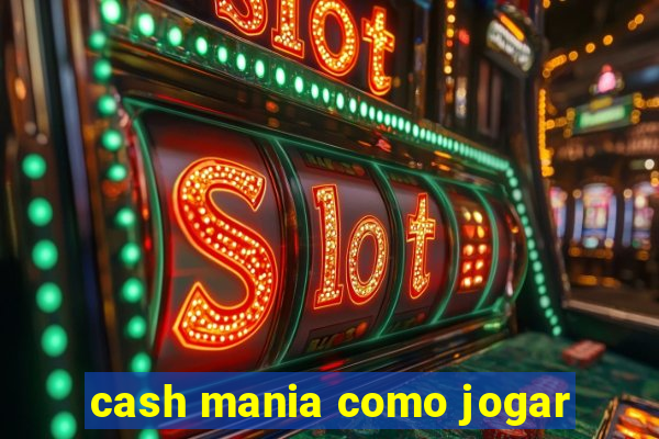 cash mania como jogar