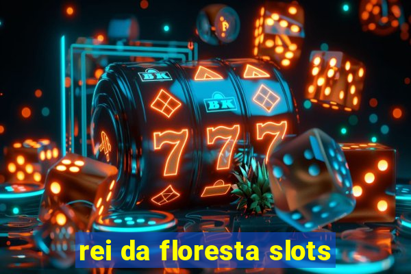 rei da floresta slots