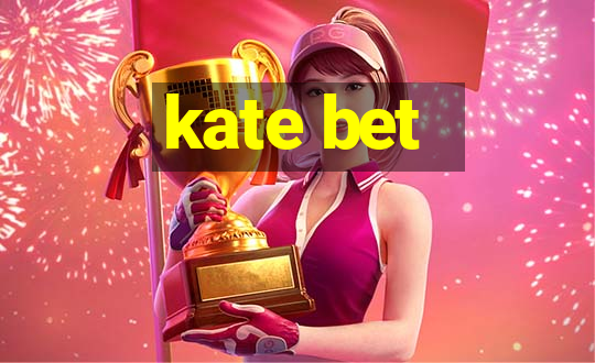 kate bet