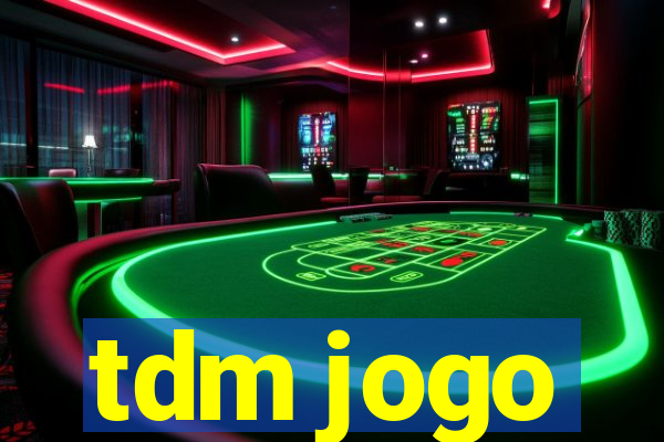 tdm jogo