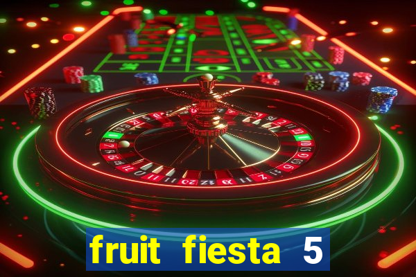 fruit fiesta 5 reel slot