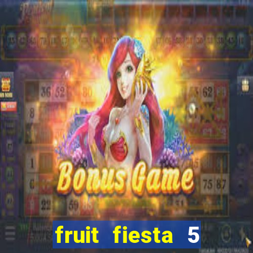 fruit fiesta 5 reel slot