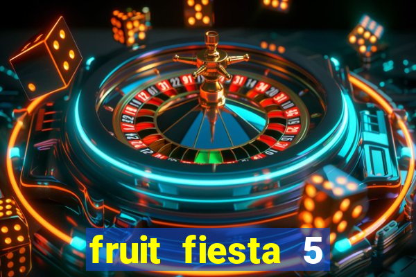 fruit fiesta 5 reel slot