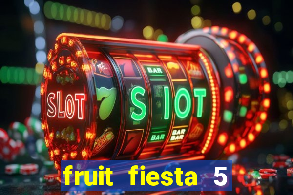 fruit fiesta 5 reel slot