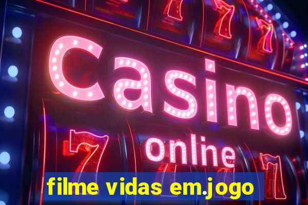 filme vidas em.jogo