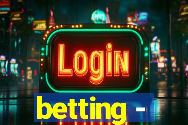 betting -