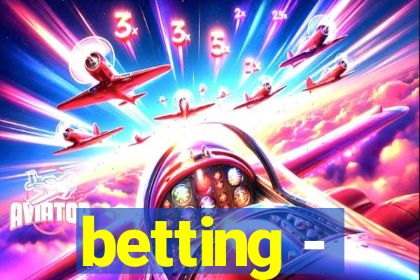 betting -