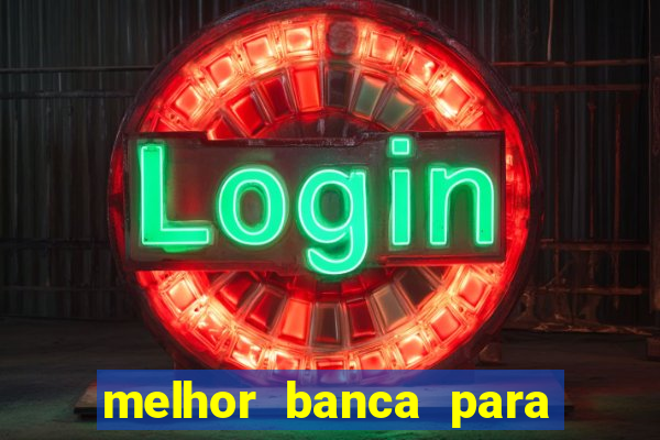 melhor banca para jogar fortune tiger