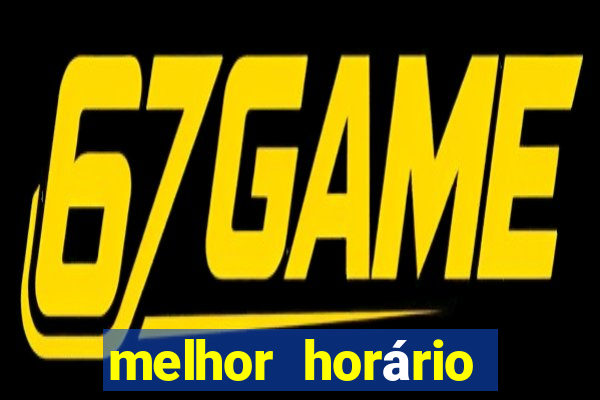 melhor horário para jogar fortune tiger de manha