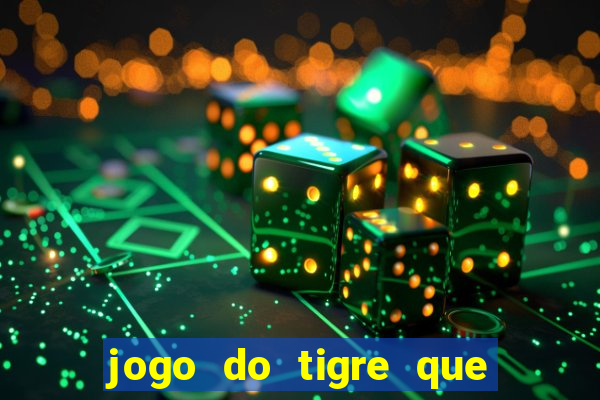 jogo do tigre que nao precisa depositar dinheiro