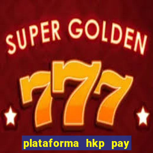 plataforma hkp pay jogos online