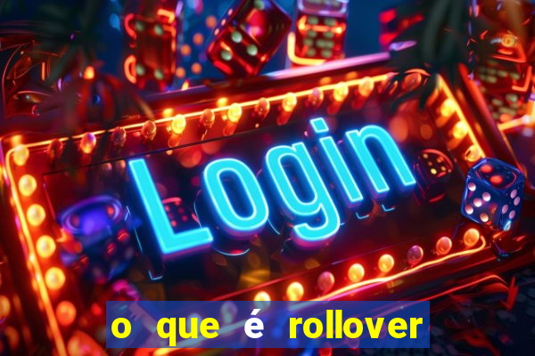 o que é rollover no jogo do tigrinho