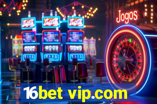 16bet vip.com