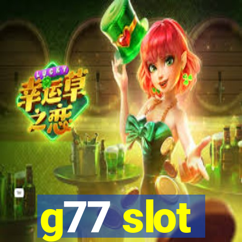 g77 slot