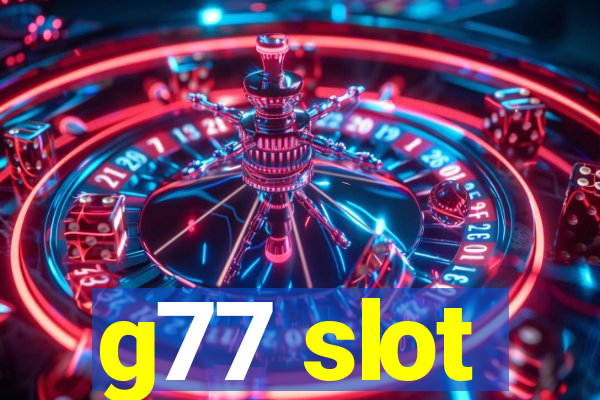 g77 slot