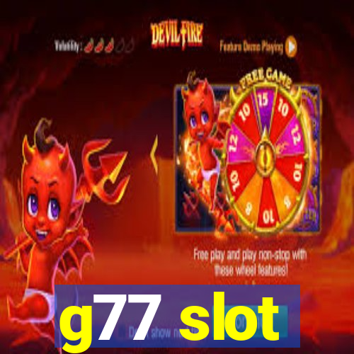 g77 slot