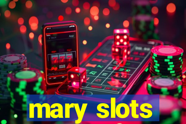 mary slots