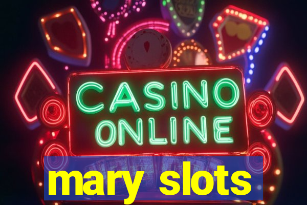 mary slots